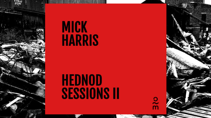 Mick Harris - Hednod Sessions II